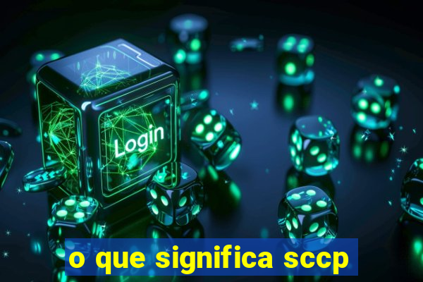 o que significa sccp